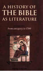 A HISTORY OF THE BIBLE AS LITERATURE VOLUME ONE FROM ANTIQUITY 1700