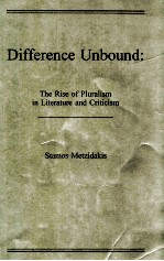 DIFFERENCE UNBOUND: THE RISE OF PLURALISM IN LITERATURE AND CRITICISM