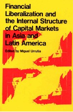 FINANCIAL LIBERALIZATION AND THE INTERNAL STRUCTURE OF CAPITAL MARKETS IN ASIA AND LATIN AMERICA