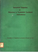 INTERNATIONAL SYMPOSIUM ON DISLOCATIONS IN TETRAHEDRALLY COORDINATED SEMICONDUCTORS