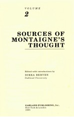 MONTAIGNE: A COLLECTION OF ESSAYS VOLUME 2 SOURCES OF MONTAIGNE'S THOUGHT