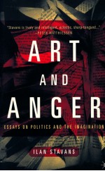 ART AND ANGER ESSAYS ON POLITICS AND THE IMAGINATION