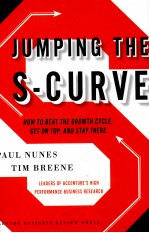 JUMPING THE S-CURVE:HOW TO BEAT THE GROWTH CYCLE