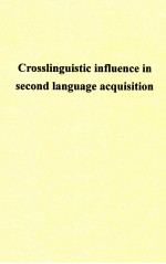 CROSSLINGUISTIC INFLUENCE IN SECOND LANGUAGE ACQUISITION