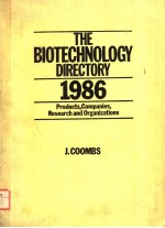 THE BIOTECHNOLOGY DIRECTORY  1986  PRODUCTS，COMPANIES，RESEARCH AND ORGANIZATIONS