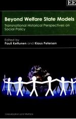 BEYOND WELFARE STATE MODELS:TRANSNATIONAL HISTORICAL PERSPECTIVES ON SOCIAL POLICY