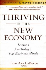 THRIVING IN THE NEW ECONOMY LESSON FROM TODAY'TOP BUSINESS MINDS