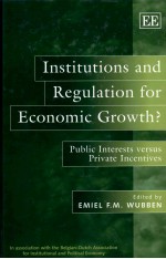 INSTITUTIONS AND REGULATION FOR ECONOMIC GROWTH PUBLIC INTERESTS VERSUS PRIVATE INCENTIVES