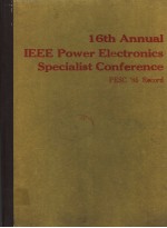 16TH ANNUAL IEEE POWER ELECTRONICS SPECIALISTS CONFERENCE PESC’85 RECORD