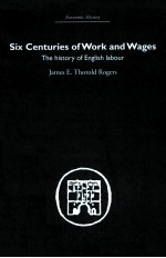 SIX CENTURIES OF WORK AND WAGES THE HISTORY OF ENGLISH LABOUR