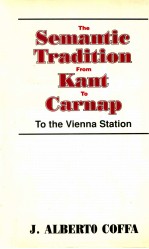 THE SEMANTIC TRADITION FROM KANT TO CARNAP TOTHE VIENNA STATION