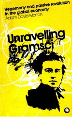 UNRAVELLING GRAMSCI HEGEMONY AND PASSIVE REVOLUTION IN THE GLOBAL POLITICAL ECONOMY