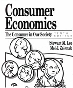 CONSUMER ECONOMICS:THE CONSUMER INOUR SOCIETY:TENTH EDITION