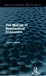 THE MAKING OF NEOCLASSICAL ECONOMICS