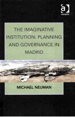 THE IMAGINATIVE INSTITUTION:PLANNING AND GOVERNANCE IN MADRID