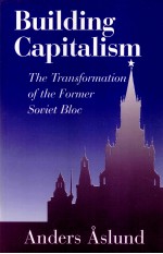 BUILDING CAPITALISM:THE TRANSFORMATION OF THE FRMER SOVIET BLOC