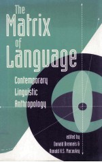 THE MATRIX OF LANGUAGE CONTEMPORARY LINGUISTIC ANTHROPOLOTY