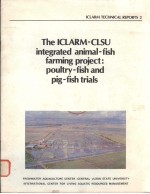 ICLARM TECHNICAL REPORTS 2  THE ICLARM-CLSU INTEGRATED ANIMAL-FISH FARMING PROJECT:POULTRY-FISH AND 