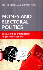 MONEY AND ELECTORAL POLITICS LOCAL PARTIES AND FUNDING AT GENERAL ELECTIONS