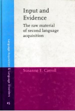 INPUT AND EVIDENCE THE RAW MATERIAL OF SECOND LANGUAGE ACQUISITION