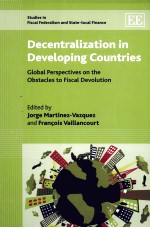 DECENTRALIZATION IN DEVELOPING COUNTRIES:GLOBAL PERSPECTIVES ON THE OBSTACLES TO FISCAL DEVOLUTION