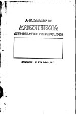 A GLOSSARY OF ANESTHESIA AND RELATED TERMINOLOGY