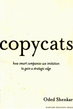 COPYCATS:HOW SMART COMPANIES USE IMITATION TO GAIN A STRATEGIC EDGE