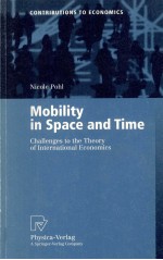 MOBILITY IN SPACE AND TIME CHALLENGES TO THE THEORY OF INTERNATIONAL ECONOMICS:WITH 37 FIGURES AND 8