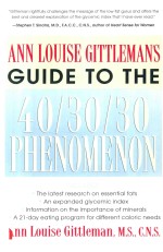 ANN LOUISE GITTLEMAN'S GUIDE TO THE 40/30/30 PHENOMENON