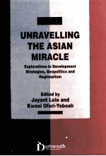 UNRAVELLING THE ASIA N MIRACLE:EXPLORATIONS IN DEVELOPMENT STRATEGIES