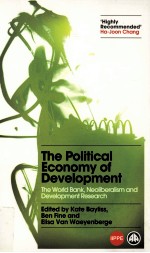 THE POLITICAL ECONOMY OF DEVELOPMENT:THE WORLD BANK NEOLIBERALISM AND DEVELOPMENT RESEARCH