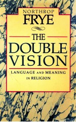 NORTHROP FRYE THE DOUBLE VISION LANGUAGE AND MEANING IN RELIGION