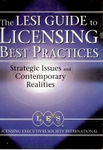 LICENSING BEST PRACTICES:THE LESI GUIDE TO STRATEGIC ISSUES AND CONTEMPORARY REALITIES