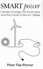 SMART POWER:CLIMATE CHANGE THE SMART GRID AND THE FUTURE OF ELECTRIC UTILITIES