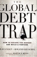 THE GLOBAL DEBT TRAP:HOW TO ESCAPE THE DANGER AND BUILD A FORTUNE