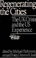 REGENERATING THE CITIES:THE UK CRISIS AND THE US EXPERIENDCE