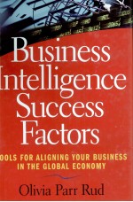 BUSINESS INTELLIGENCE SUCCESS FACTORS:TOOLS FOR ALIGNING YOUR BUSINESS IN THE GLOBAL ECONOMY