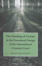 THE STANDING OF VICTIMS IN THE PROCEDURAL DESIGN OF THE INTERNATIONAL CRIMINAL COURT