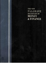 THE NEW PALGRAVE DICTIONARY OF MONEY AND FINANCE