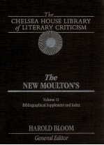 THE CHELSEA HOUSE LIBRARY OF LITERARY CRITICISM THE NEW MOULTON'S VOLUME 11