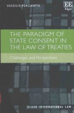 THE PARADIGM OF STATE CONSENT IN THE LAW OF TREATIES CHALLENGES AND PERSPECTIVES