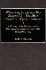 WHEN REGULATION WAS TOO SUCCESSFUL：THE SIXTH EDCADE OF DEPOSIT INSURANCE