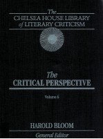 THE CHELSEA HOUSE LIBRARY OF LITERARY CRITICISM THE CRITICAL PERSPECTIVE VOLUME 6