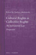 CULTURAL RIGHTS AS COLLECTIVE RIGHTS AN INTERNATIONAL LAW PERSPECTIVE