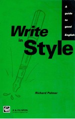 WRITE IN STYLE A GUIDE TO GOOD ENGLISH