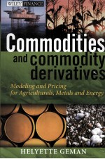 COMMODITIES AND COMMODITY DERIVATIVES:MODELING AND PRICING FOR AGRCULTURALS METALS AND ENERGY