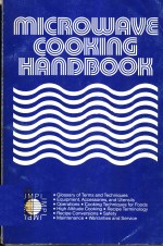 THE MICROWAVE COOKING HANDBOOK  A PUBLICATION OF THE INTERNATIONAL MICROWAVE POWER INSTITUTE