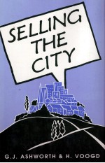 SELLING THE CITY MARKETING APPROACHES IN PUBLIC SECTOR URBAN PLANNING