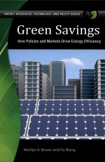 Green Savings How Policies and Markets Drive Energy Efficiency