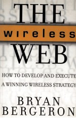 THE WIRELES WEB HOW TO DEVELOP AND EXECUTE A WINNING WIRELESS STRATEGY